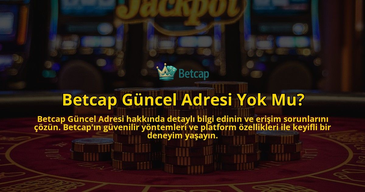 Betcap-Guncel-Adresi-Yok-Mu-overlay-1769252618.jpg