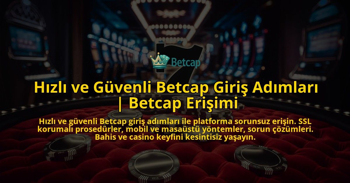 Hizli-ve-Guvenli-Betcap-Giris-Adimlari-Betcap-Erisimi-overlay-1769380777.jpg