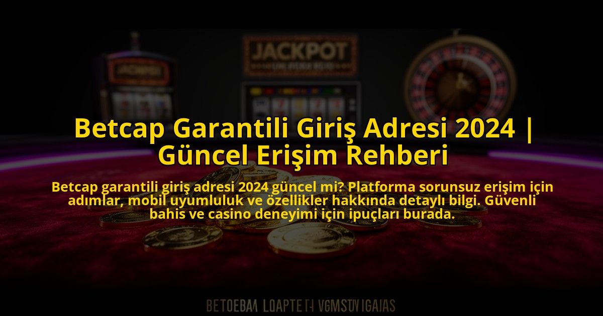 Betcap-Garantili-Giris-Adresi-2024-Guncel-Erisim-Rehberi-overlay-1773600059.jpg