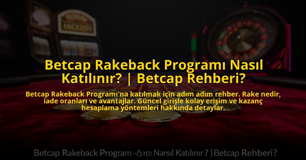 Betcap-Rakeback-Programi-Nasil-Katilinir-Betcap-Rehberi-overlay-1773611423.jpg