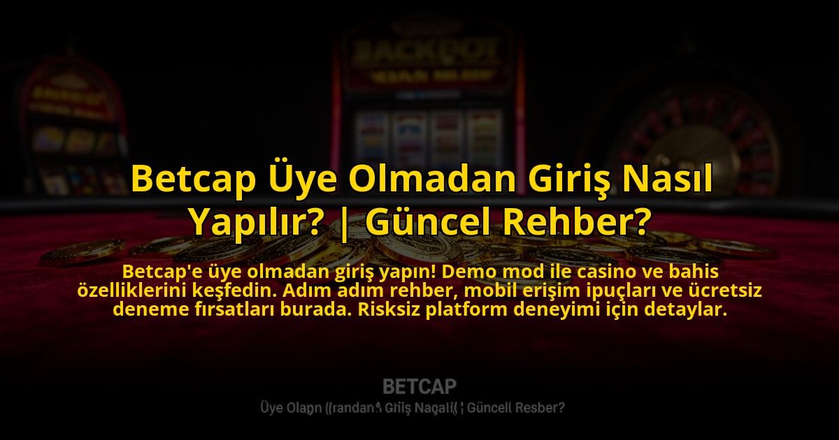 Betcap-Uye-Olmadan-Giris-Nasil-Yapilir-Guncel-Rehber-overlay-1776007885.jpg